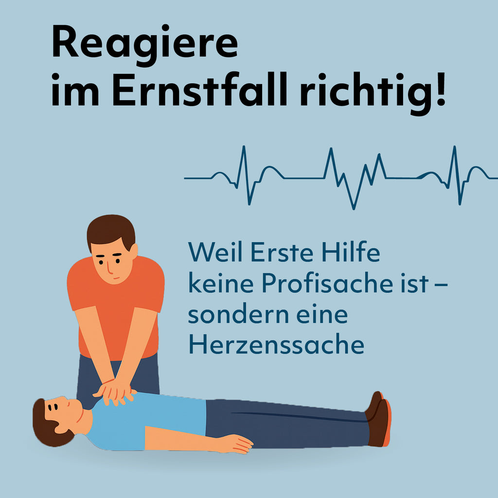 Grafik mit Text „Reagiere im Ernstfall richtig!“ und Illustration einer Person, die bei einer liegenden Person eine Herzdruckmassage durchführt; daneben Text „Weil Erste Hilfe keine Profisache ist – sondern eine Herzenssache“ und EKG-Linie.